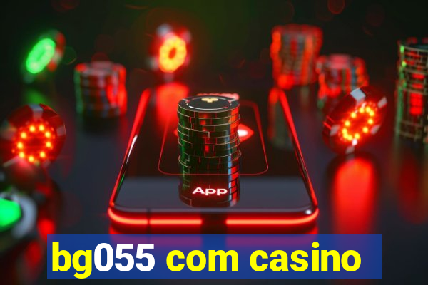 bg055 com casino